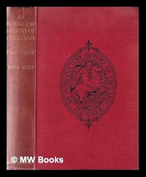 Image du vendeur pour An introductory history of England Volume II From Henry VII to The Restoration / by C.R.L. Fletcher mis en vente par MW Books Ltd.