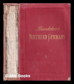 Seller image for Northern Germany as far as the Bavarian and Austrian frontiers : handbook for travellers / Karl Baedeker, with 54 maps and 101 plans for sale by MW Books Ltd.