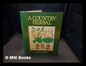 Immagine del venditore per A country herbal / Lesley Gordon venduto da MW Books Ltd.