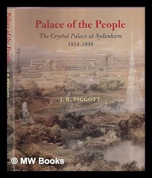Imagen del vendedor de Palace of the people : the Crystal Palace at Sydenham 1854-1936 a la venta por MW Books Ltd.