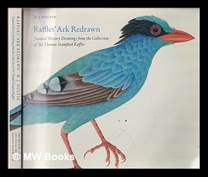 Bild des Verkufers fr Raffles' ark redrawn : natural history drawings from the collection of Sir Thomas Stamford Raffles zum Verkauf von MW Books Ltd.