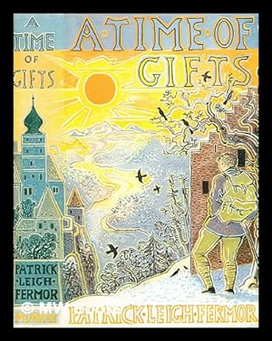 Imagen del vendedor de A time of gifts : on foot to Constantinople : from the Hook of Holland to the Middle Danube / [by] Patrick Leigh Fermor a la venta por MW Books Ltd.