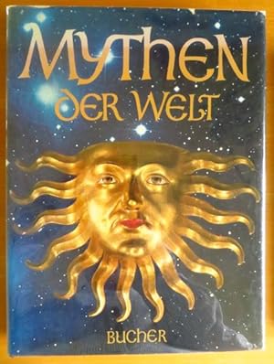 Mythen der Welt. Alexander Eliot. Mit Beitr. von Mircea Eliade ; Joseph Campbell. Legenden u. zsf...