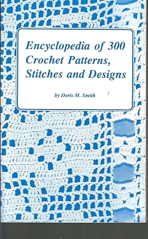 Seller image for Encyclopedia of 300 Crochet Patterns, Stitches and Designs for sale by Vada's Book Store