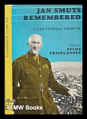 Seller image for Jan Smuts remembered : a centennial tribute / edited by Zelda Friedlander for sale by MW Books Ltd.