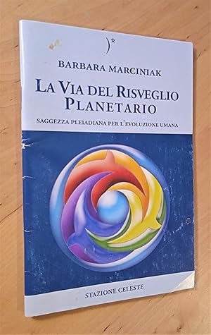 Imagen del vendedor de La Via del Risveglio Planetario. Sagezza pleiadana per l'evoluzione umana a la venta por Llibres Bombeta