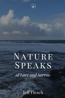 Imagen del vendedor de Nature Speaks of Love and Sorrow (Paperback or Softback) a la venta por BargainBookStores