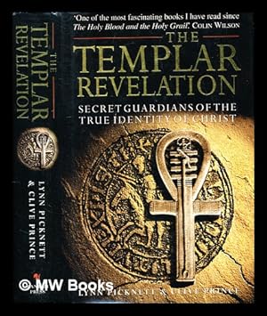 Seller image for The Templar revelation : secret guardians of the true identity of Christ / Lynn Picknett and Clive Prince for sale by MW Books Ltd.