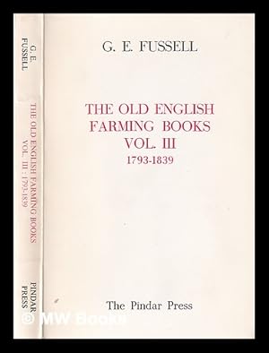 Bild des Verkufers fr The old English farming books. Vol.3 1793-1839 / G.E. Fussell zum Verkauf von MW Books Ltd.