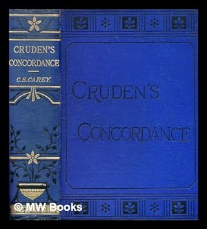 Image du vendeur pour Complete concordance to the old and new testament, or a dictionary and alphabeltical index to the Bible. Ed. by the Rev. C.S. Carey mis en vente par MW Books Ltd.