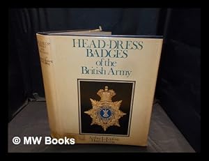 Seller image for Head-dress badges of the British Army / [by] Arthur L. Kipling and Hugh L. King for sale by MW Books Ltd.