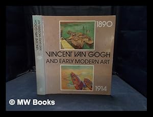 Seller image for Vincent van Gogh and the modern movement, 1890-1914 : Museum Folkwang Essen, Van Gogh Museum Amsterdam for sale by MW Books Ltd.