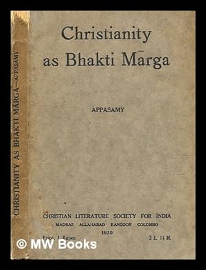 Seller image for Christianity as Bhakti M rga : a study of the Johannine doctrine of love / by A.J. Appasamy for sale by MW Books Ltd.