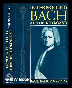 Immagine del venditore per Interpreting Bach at the keyboard / Paul Badura-Skoda venduto da MW Books Ltd.