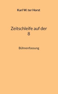 Seller image for Zeitschleife auf der 8: B�hnenfassung (Paperback or Softback) for sale by BargainBookStores