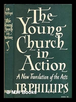 Bild des Verkufers fr The young Church in action: the Acts of the Apostles translated into modern English [with a preface] by J.B. Phillips zum Verkauf von MW Books Ltd.