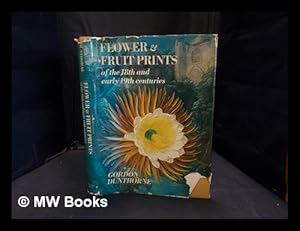 Imagen del vendedor de Flower & fruit prints of the 18th and early 19th centuries : their history, makers and uses, with a catalogue raisonne of the works in which they are found a la venta por MW Books Ltd.