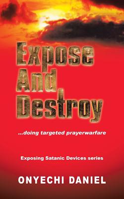 Seller image for Expose and Destroy: Doing Targeted Prayer Warfare (Paperback or Softback) for sale by BargainBookStores