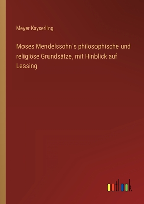 Seller image for Moses Mendelssohn's philosophische und religi�se Grunds�tze, mit Hinblick auf Lessing (Paperback or Softback) for sale by BargainBookStores