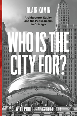 Image du vendeur pour Who Is the City For?: Architecture, Equity, and the Public Realm in Chicago (Hardback or Cased Book) mis en vente par BargainBookStores