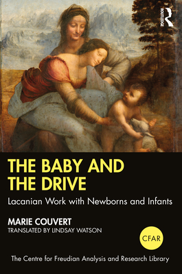 Bild des Verkufers fr The Baby and the Drive: Lacanian Work with Newborns and Infants (Paperback or Softback) zum Verkauf von BargainBookStores