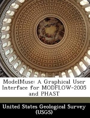 Seller image for Modelmuse: A Graphical User Interface for Modflow-2005 and Phast (Paperback or Softback) for sale by BargainBookStores