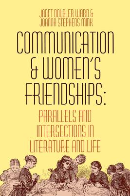 Seller image for Communication and Women's Friendships: Parallels and Intersections in Literature and Life (Paperback or Softback) for sale by BargainBookStores