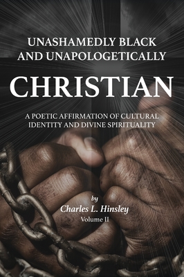 Seller image for Unashamedly Black and Unapologetically Christian (Volume II): A Poetic Affirmation of Cultural Identity and Divine Spirituality (Hardback or Cased Book) for sale by BargainBookStores