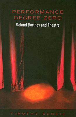 Seller image for Performance Degree Zero: Roland Barthes and Theatre (Paperback or Softback) for sale by BargainBookStores