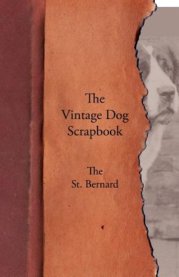 Imagen del vendedor de The Vintage Dog Scrapbook - The St. Bernard (Paperback or Softback) a la venta por BargainBookStores