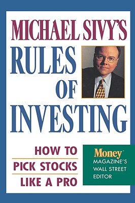 Seller image for Michael Sivy's Rules of Investing: How to Pick Stocks Like a Pro (Hardback or Cased Book) for sale by BargainBookStores