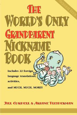 Imagen del vendedor de The World's Only Grandparent Nickname Book: Includes 22 Foreign Language Translations, Activities, and Much, Much, More!! (Paperback or Softback) a la venta por BargainBookStores