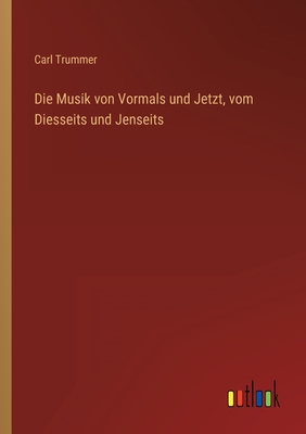 Seller image for Die Musik von Vormals und Jetzt, vom Diesseits und Jenseits (Paperback or Softback) for sale by BargainBookStores
