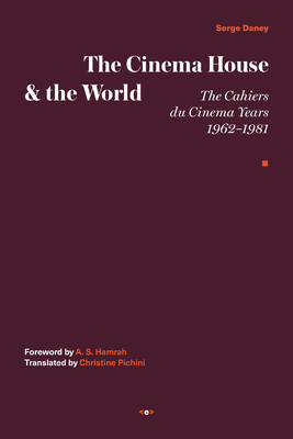 Seller image for The Cinema House and the World: The Cahiers Du Cinema Years, 1962-1981 (Hardback or Cased Book) for sale by BargainBookStores