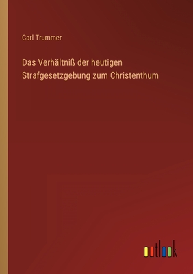 Seller image for Das Verh�ltni� der heutigen Strafgesetzgebung zum Christenthum (Paperback or Softback) for sale by BargainBookStores