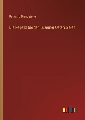 Seller image for Die Regenz bei den Luzerner Osterspielen (Paperback or Softback) for sale by BargainBookStores