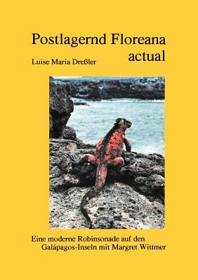 Seller image for Postlagernd Floreana Actual 2015: Eine moderne Robinsonade auf den Galapagos-Inseln mit Margret Wittmer (Paperback or Softback) for sale by BargainBookStores