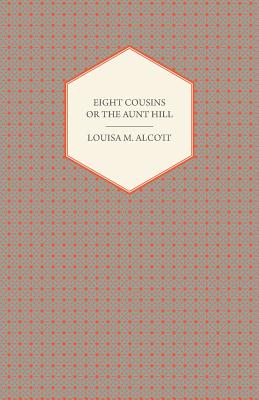 Imagen del vendedor de Eight Cousins: or, The Aunt Hill (Paperback or Softback) a la venta por BargainBookStores