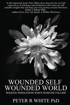 Seller image for Wounded Self Wounded World: Seeking Wholeness When Worlds Collide (Paperback or Softback) for sale by BargainBookStores