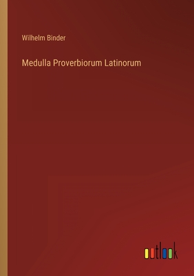 Seller image for Medulla Proverbiorum Latinorum (Paperback or Softback) for sale by BargainBookStores
