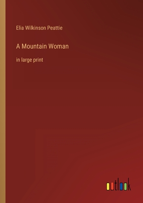 Seller image for A Mountain Woman: in large print (Paperback or Softback) for sale by BargainBookStores