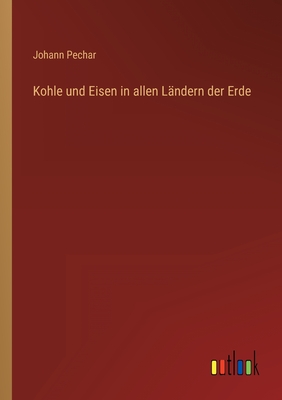 Seller image for Kohle und Eisen in allen L�ndern der Erde (Paperback or Softback) for sale by BargainBookStores