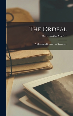 Image du vendeur pour The Ordeal: A Mountain Romance of Tennessee (Hardback or Cased Book) mis en vente par BargainBookStores