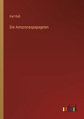 Seller image for Die Amazonaspapageien (Paperback or Softback) for sale by BargainBookStores