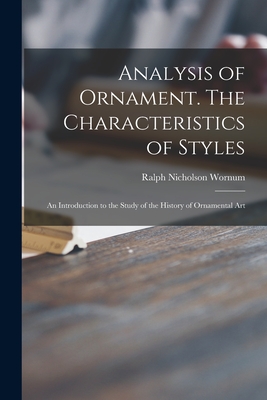 Seller image for Analysis of Ornament. The Characteristics of Styles: an Introduction to the Study of the History of Ornamental Art (Paperback or Softback) for sale by BargainBookStores