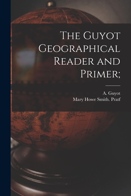 Image du vendeur pour The Guyot Geographical Reader and Primer; (Paperback or Softback) mis en vente par BargainBookStores
