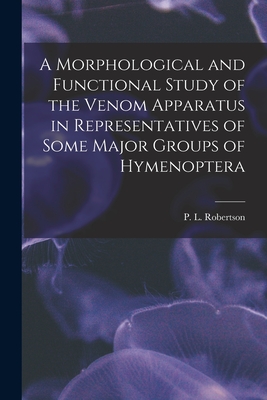 Seller image for A Morphological and Functional Study of the Venom Apparatus in Representatives of Some Major Groups of Hymenoptera (Paperback or Softback) for sale by BargainBookStores