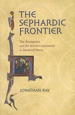 Bild des Verkufers fr The Sephardic Frontier (Hardback or Cased Book) zum Verkauf von BargainBookStores