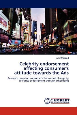 Immagine del venditore per Celebrity endorsement affecting consumer's attitude towards the Ads (Paperback or Softback) venduto da BargainBookStores