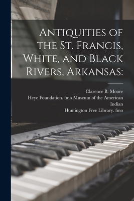 Image du vendeur pour Antiquities of the St. Francis, White, and Black Rivers, Arkansas (Paperback or Softback) mis en vente par BargainBookStores